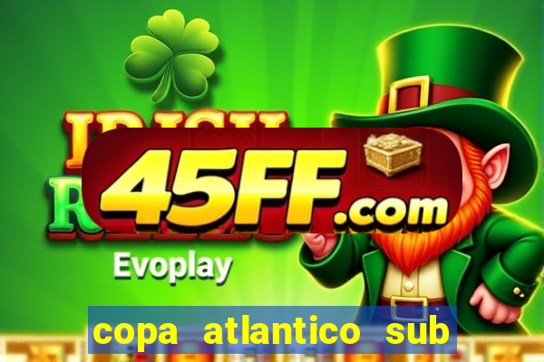 copa atlantico sub 19 tabela